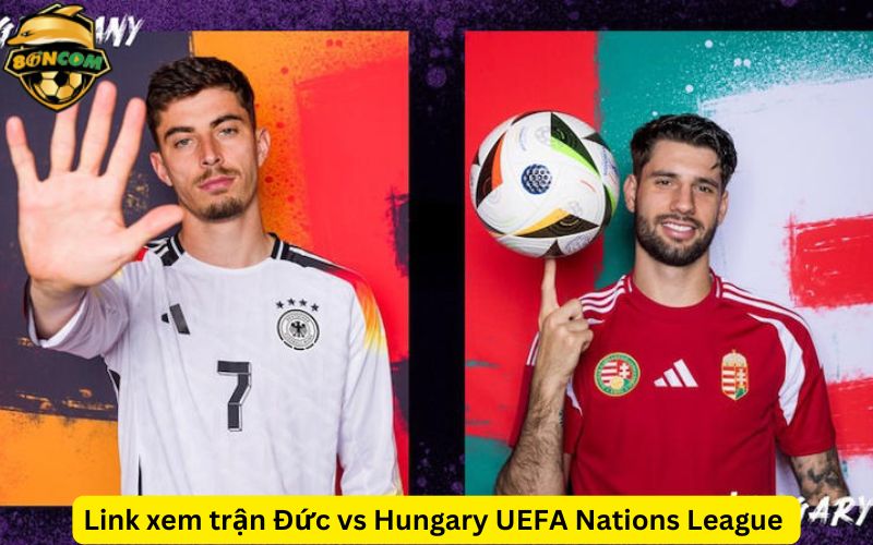 Link xem trận Đức vs Hungary UEFA Nations League