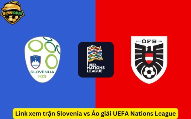 Link xem trận Slovenia vs Áo giải UEFA Nations League