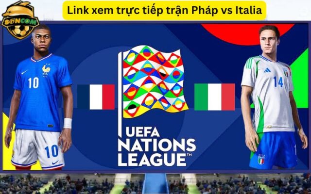 Link xem trực tiếp trận Pháp vs Italia